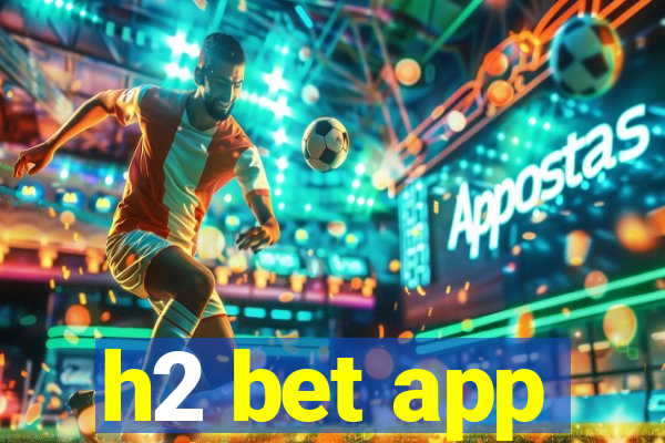 h2 bet app